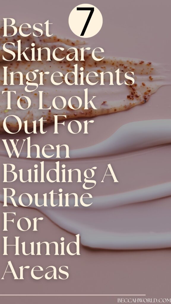 skincare ingredients for humid areas
